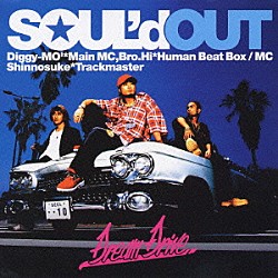 ＳＯＵＬ’ｄ　ＯＵＴ「Ｄｒｅａｍ　Ｄｒｉｖｅ／Ｓｈｕｔ　Ｏｕｔ」