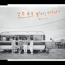 ＺＯＮＥ「ｇｌｏｒｙ　ｃｏｌｏｒｓ　～風のトビラ～」