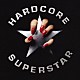 ハードコア・スーパースター「ハードコア・スーパースター」