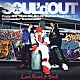 ＳＯＵＬ’ｄ　ＯＵＴ「Ｌｏｖｅ，Ｐｅａｃｅ＆Ｓｏｕｌ」