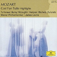 ジェイムズ・レヴァイン「 モーツァルト：歌劇≪コシ・ファン・トゥッテ≫（ハイライト）」