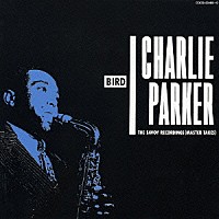 チャーリー・パーカー「 チャーリー・パーカー・オン・サヴォイ～マスター・テイクス」