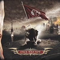 クリプトプシー「 ワンス・ワズ・ノット」