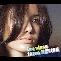 ｔｈｒｅｅ　ＮＡＴＩＯＮ「 ｔｏｏ　ｃｌｏｓｅ　～誰より好きなのに～」
