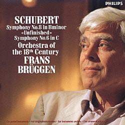 フランス・ブリュッヘン １８世紀オーケストラ「シューベルト：交響曲第８番≪未完成≫・第６番」