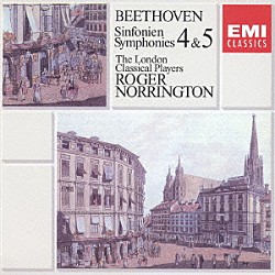 ロジャー・ノリントン ザ・ロンドン・クラシカル・プレイヤーズ「ベートーヴェン：交響曲第４番　第５番」