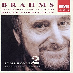 ロジャー・ノリントン ザ・ロンドン・クラシカル・プレイヤーズ「ブラームス：交響曲第２番　悲劇的序曲」