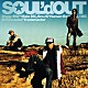 ＳＯＵＬ’ｄ　ＯＵＴ「ＡＬＩＶＥ」