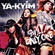 ＹＡ－ＫＹＩＭ「ＳＴＩＬＬ　ＯＮＬＹ　ＯＮＥ」