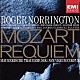 ロジャー・ノリントン ザ・ロンドン・クラシカル・プレイヤーズ ナンシー・アージェンタ キャサリン・ロビン ジョン・マーク・エインズリー アラステア・マイルズ ロンドン・シュッツ合唱団 ザ・シュッツ・コンソート「モーツァルト：レクイエム（ドルース版）」