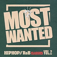 （オムニバス）「 モスト・ウォンテッド　～ヒップホップＲ＆Ｂ　クラシックス　ＶＯＬ．２」
