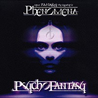 フェノメナ「 サイコ・ファンタジー」