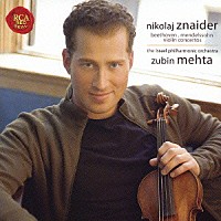 ニコライ・スナイダー＆ズービン・メータ「 ベートーヴェン＆メンデルスゾーン：ヴァイオリン協奏曲」