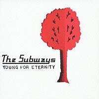 ザ・サブウェイズ「 ヤング・フォー・エタニティー　最強版」