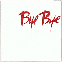 長渕剛「 Ｂｙｅ　Ｂｙｅ」