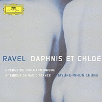 チョン・ミュンフン「 ラヴェル：ダフニスとクロエ（全曲）」