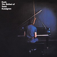 トッド・ラングレン「 ラント：ザ・バラッド・オブ・トッド・ラングレン」