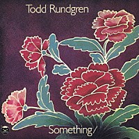 トッド・ラングレン「 サムシング／エニシング？（ハロー・イッツ・ミー）」