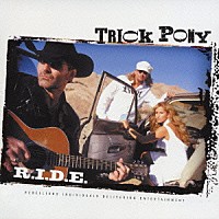 トリック・ポニー「 ラ．イ．ド．」