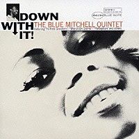 ブルー・ミッチェル「 ダウン・ウィズ・イット」