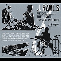 Ｊ．ロウルズ「 Ｊ．ロウルズ・プレゼンツ・リキッド・クリスタル・プロジェクト」