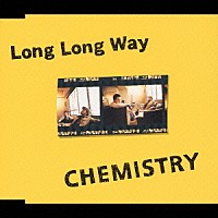 ＣＨＥＭＩＳＴＲＹ「 Ｌｏｎｇ　Ｌｏｎｇ　Ｗａｙ」