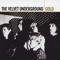 ザ・ヴェルヴェット・アンダーグラウンド「ヴェルヴェット・アンダーグラウンド・ゴールド」