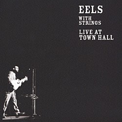 イールズ「ライヴ・アット・タウン・ホール」