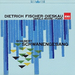 ディートリヒ・フィッシャー＝ディースカウ ジェラルド・ムーア「シューベルト：歌曲集「白鳥の歌」」
