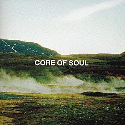 ＣＯＲＥ　ＯＦ　ＳＯＵＬ「ＣＯＲＥ　ＯＦ　ＳＯＵＬ　ＴＨＥ　ＢＥＳＴ」