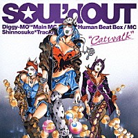 ＳＯＵＬ’ｄ　ＯＵＴ「 Ｃａｔｗａｌｋ」