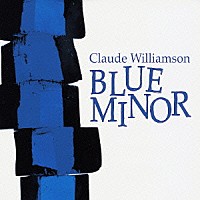 クロード・ウィリアムソン「 ブルー・マイナー」
