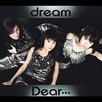 ｄｒｅａｍ「 Ｄｅａｒ…」
