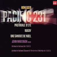 ジャン・マルティノン「 オネゲル：交響的運動　第１番「パシフィック２．３．１」／夏の牧歌／交響的運動　第２番「ラグビー」／クリスマス・カンタータ」