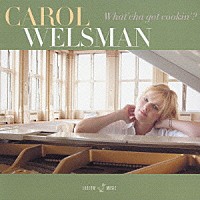 キャロル・ウェルスマン「 ホワッチャ・ゴット・クッキン？」
