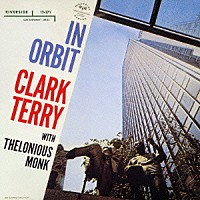 クラーク・テリー　ｗｉｔｈ　セロニアス・モンク「 イン・オービット＋１」