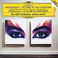 ジェイムズ・レヴァイン「 ムソルグスキー：組曲≪展覧会の絵≫／ストラヴィンスキー：バレエ≪春の祭典≫」