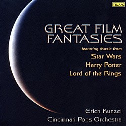 エリック・カンゼル シンシナティ・ポップス・オーケストラ メンバーズ・オブ・ザ・シンシナティ・メイ・フェスティヴァル・コーラス ロバート・ポルコ ヘザー・マクファイル「グレート・フィルム・ファンタジー　映画『スター・ウォーズ』／『ハリー・ポッター』／『ロード・オブ・ザ・リング』から」