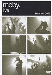 モービー「ＨＯＴＥＬ　ＴＯＵＲ　２００５」
