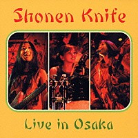 少年ナイフ「 ライヴ・イン・オオサカ」