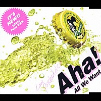 ＬＯＶＥ　ＰＳＹＣＨＥＤＥＬＩＣＯ「 Ａｈａ！（Ａｌｌ　Ｗｅ　Ｗａｎｔ）」