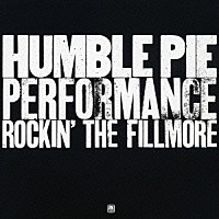 ハンブル・パイ「 パフォーマンス～ロッキン・ザ・フィルモア」