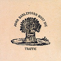 トラフィック「 ジョン・バーレイコーン・マスト・ダイ」