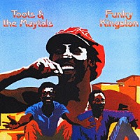 トゥーツ＆ザ・メイタルズ「 ファンキー・キングストン」