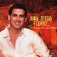 フアン・ディエゴ・フローレス「 グラナダ、エストレリータ～　センティミエント・ラティーノ」
