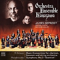 ジェイムズ・デプリースト／オーケストラ・アンサンブル金沢「 Ｒ．シュトラウス：クラリネットとファゴットのための二重小協奏曲／メンデルスゾーン：交響曲第３番「スコットランド」」