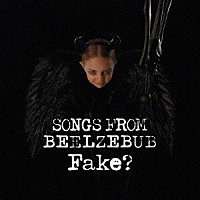 ＦＡＫＥ？「 ＳＯＮＧＳ　ＦＲＯＭ　ＢＥＥＬＺＥＢＵＢ」