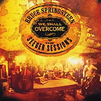 ブルース・スプリングスティーン「 ウィ・シャル・オーヴァーカム：ザ・シーガー・セッションズ」