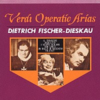 ディートリヒ・フィッシャー＝ディースカウ「 ヴェルディ：オペラ・アリア集」