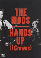 ＴＨＥ　ＭＯＤＳ「 ＨＡＮＤＳ　ＵＰ（Ｉ　ＣＲＯＷＮＳ）」